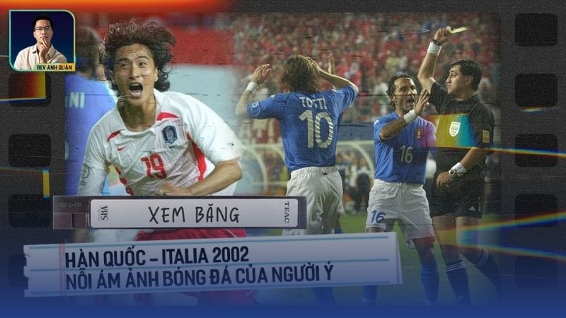 Trận đấu Ý - Hàn Quốc năm 2002 là vết đen lịch sử