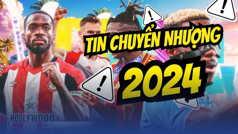 Những bản hợp đồng chuyển nhượng ấn tượng nhất năm 2024