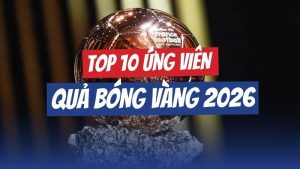 top 10 ứng viên quả bóng vàng 2026