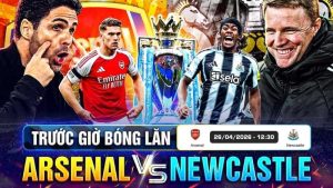 Soi Kèo Arsenal vs Newcastle 23h30 25/04/2026