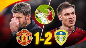 Man United vs Leeds 1-2: Cú sốc lịch sử tại Old Trafford